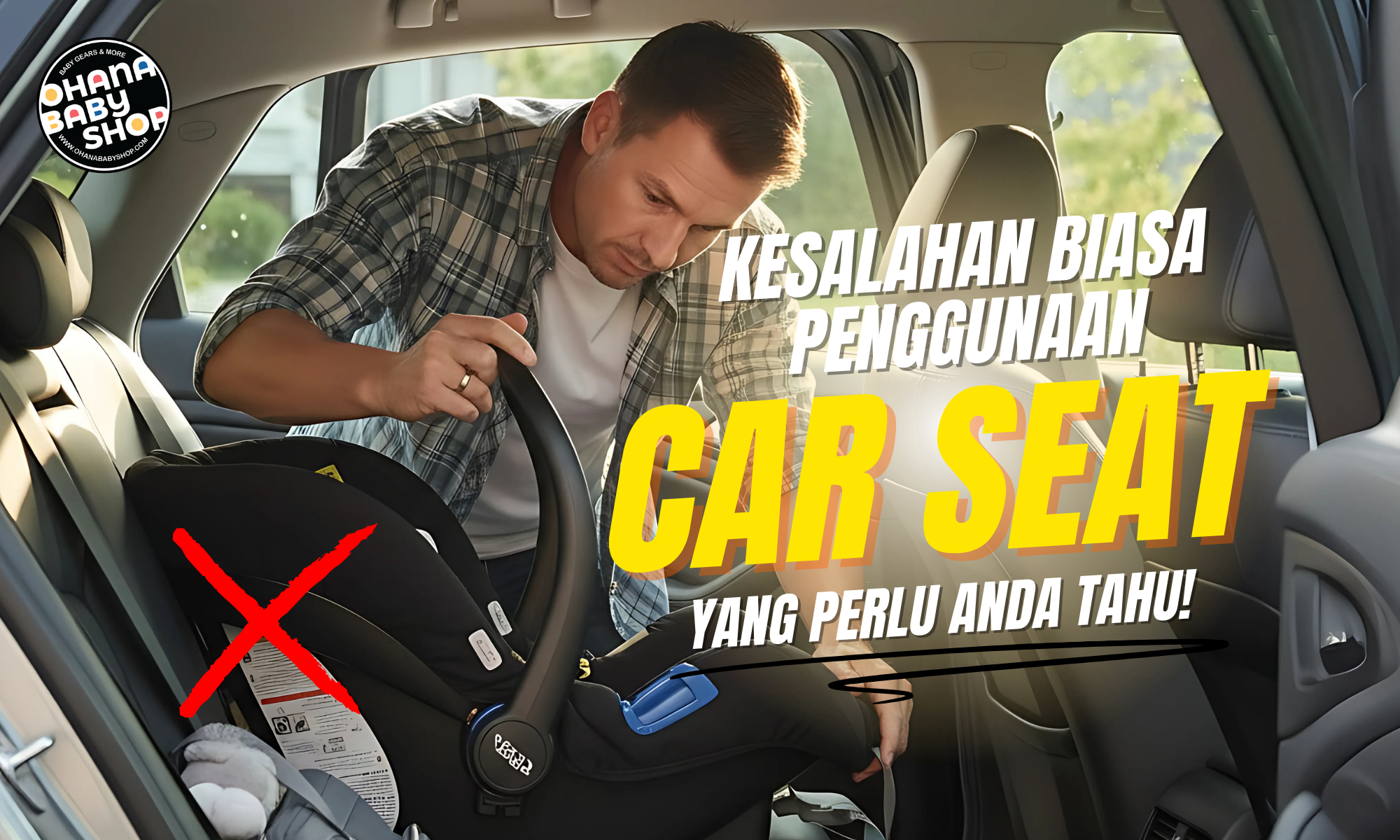 Kesalahan Biasa Penggunaan Car Seat Yang Perlu Anda Tahu